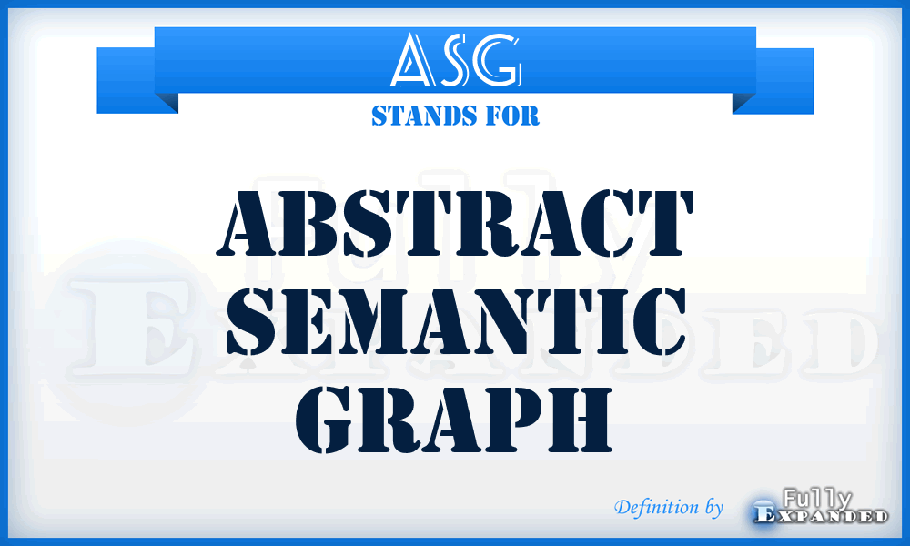 ASG - Abstract Semantic Graph