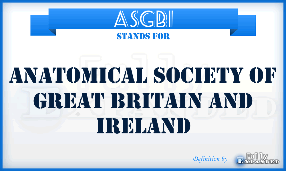 ASGBI - Anatomical Society of Great Britain and Ireland