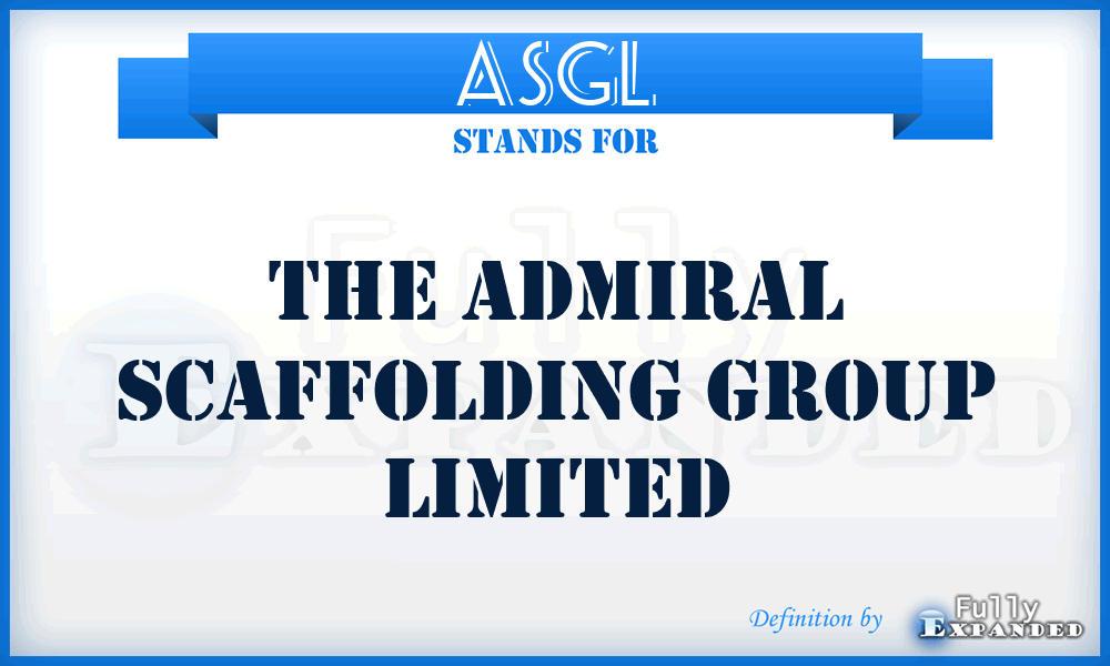 ASGL - The Admiral Scaffolding Group Limited