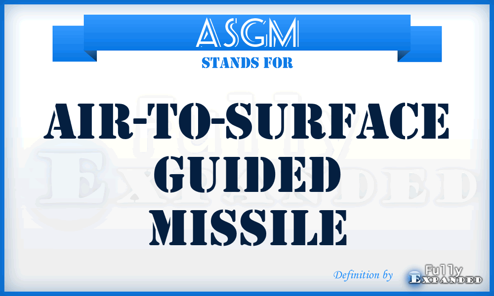 ASGM - Air-to-Surface Guided Missile