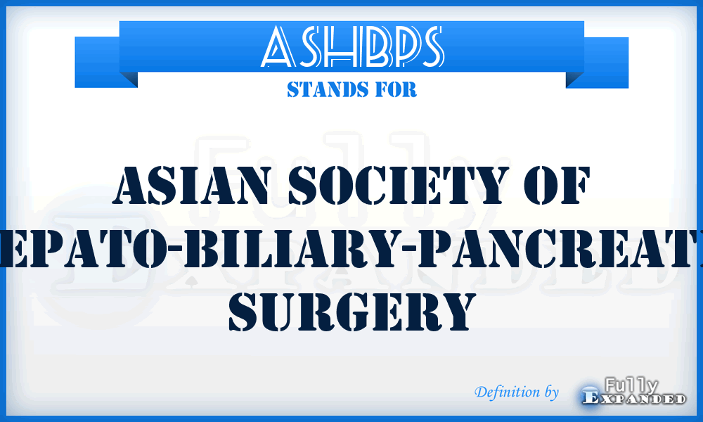 ASHBPS - Asian Society of Hepato-Biliary-Pancreatic Surgery