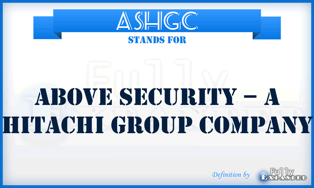 ASHGC - Above Security – a Hitachi Group Company