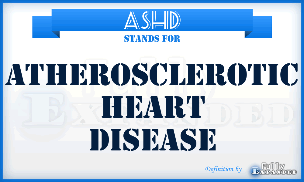 ASHD - AtheroSclerotic Heart Disease