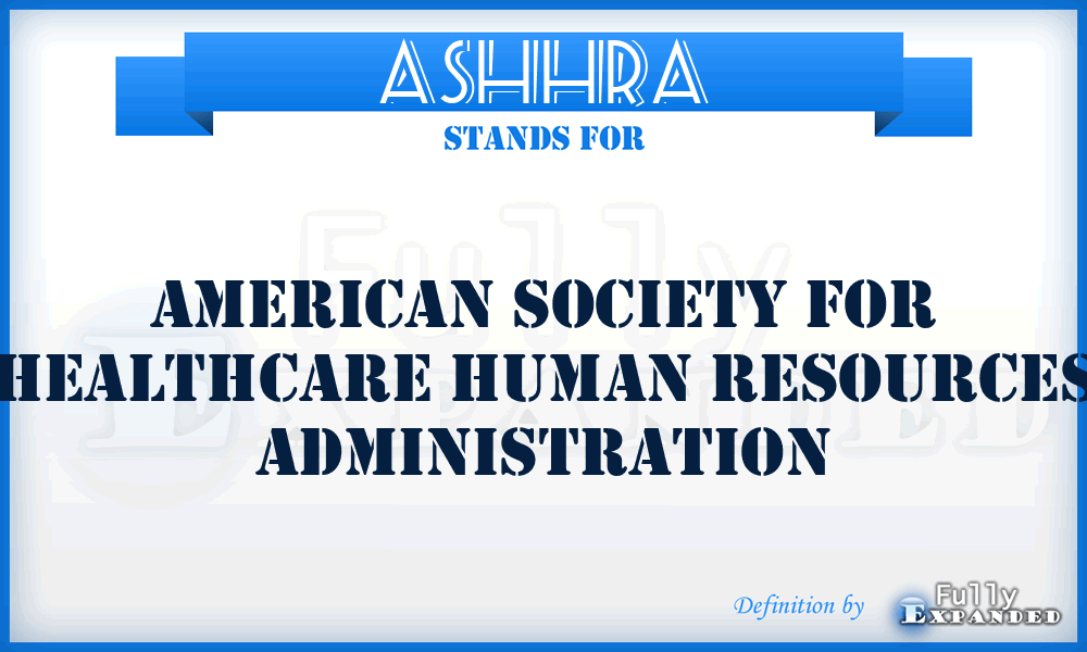 ASHHRA - American Society for Healthcare Human Resources Administration
