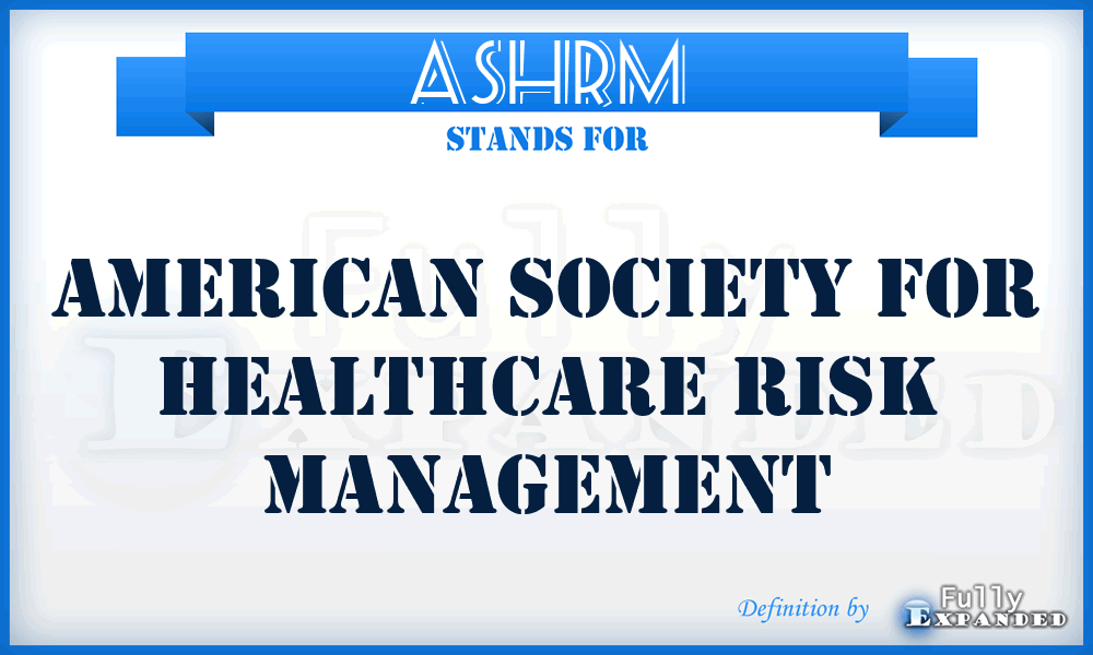 ASHRM - American Society for Healthcare Risk Management