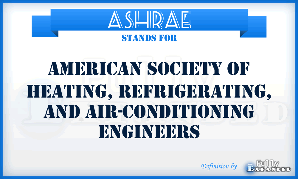 ASHRAE - American Society of Heating, Refrigerating, and Air-Conditioning Engineers
