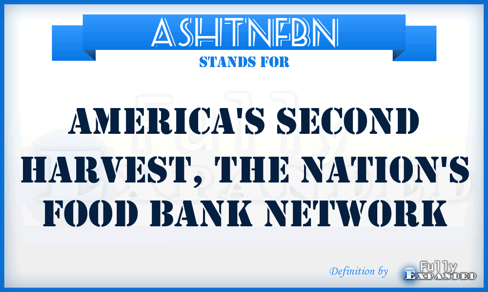 ASHTNFBN - America's Second Harvest, The Nation's Food Bank Network
