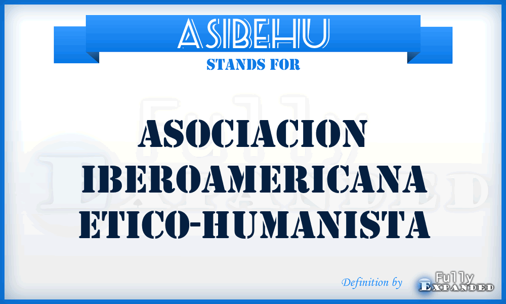 ASIBEHU - Asociacion Iberoamericana Etico-Humanista