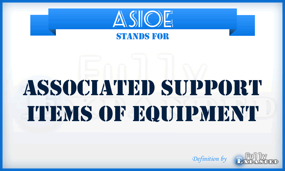 ASIOE - associated support items of equipment