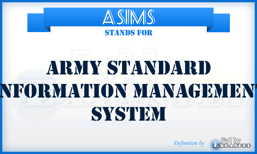 ASIMS - Army Standard Information Management System