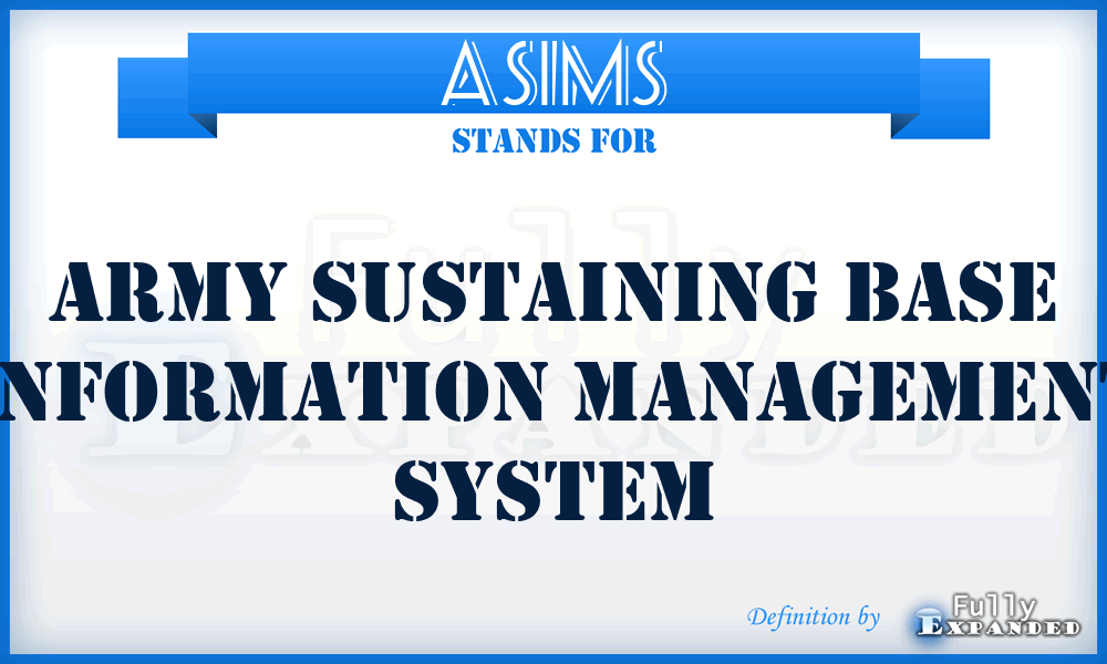 ASIMS - Army Sustaining Base Information Management System