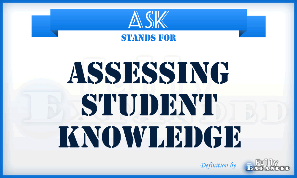 ASK - Assessing Student Knowledge