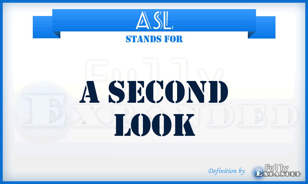 ASL - A Second Look