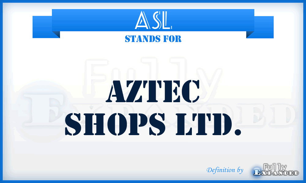 ASL - Aztec Shops Ltd.