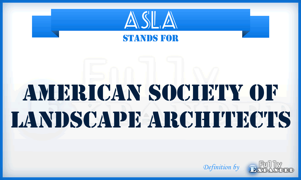 ASLA - American Society of Landscape Architects
