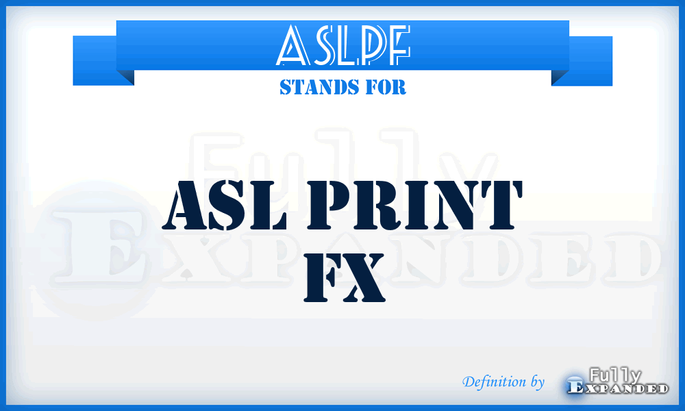 ASLPF - ASL Print Fx