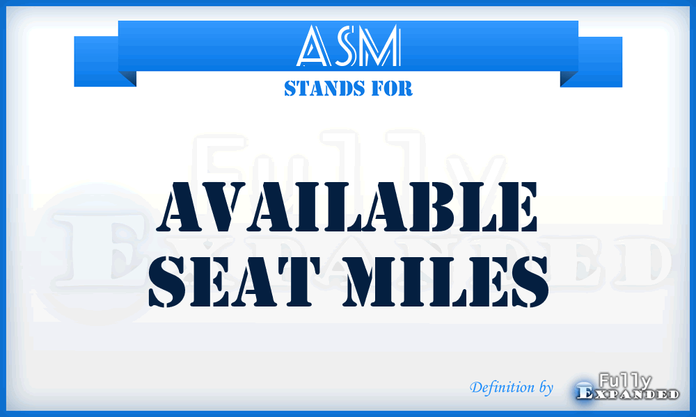 ASM - Available Seat Miles