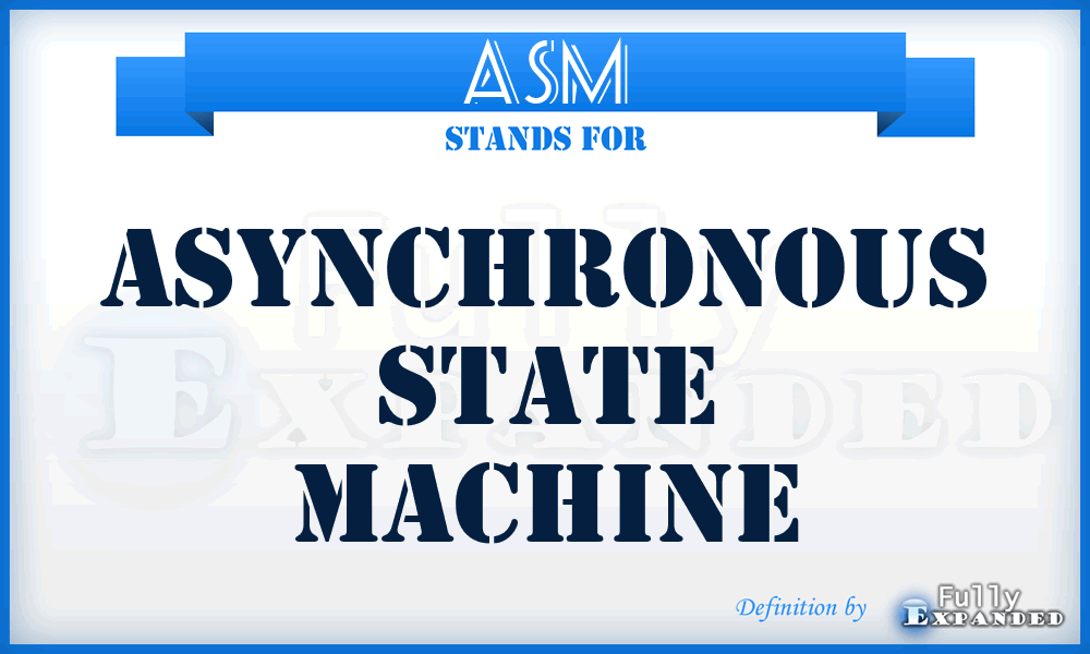 ASM - asynchronous state machine