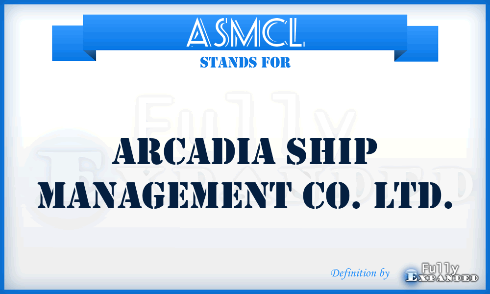 ASMCL - Arcadia Ship Management Co. Ltd.