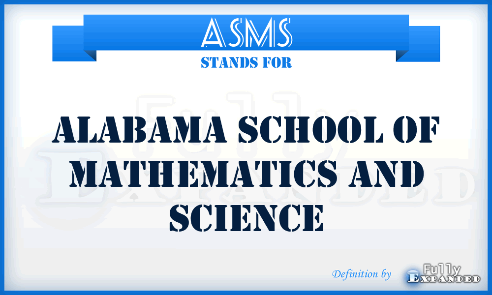 ASMS - Alabama School of Mathematics and Science