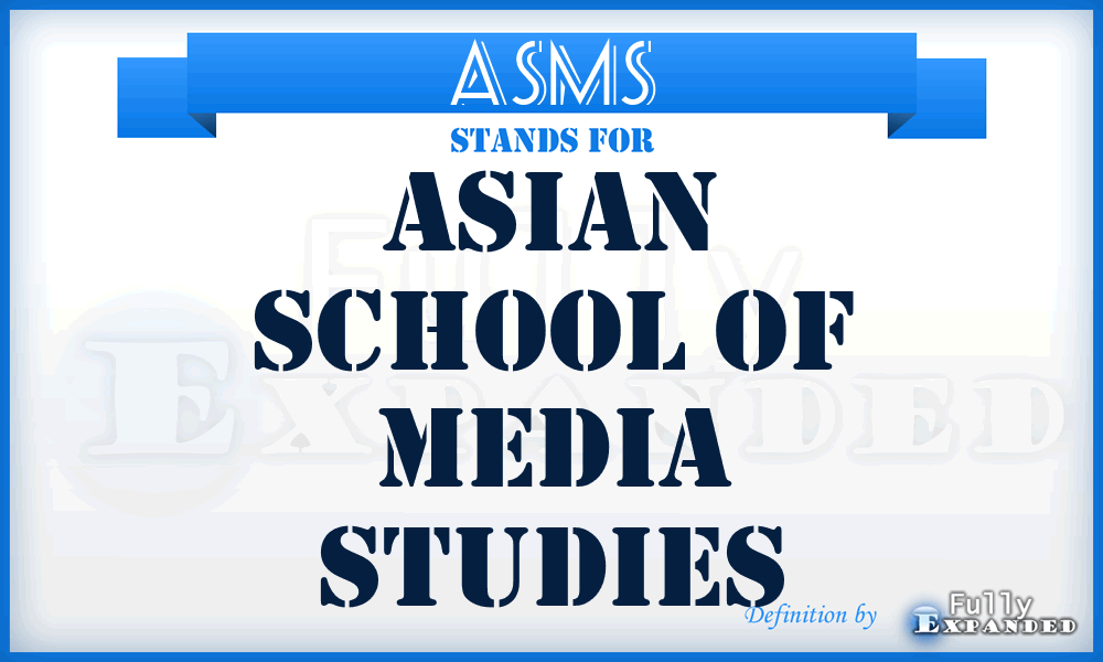 ASMS - Asian School of Media Studies