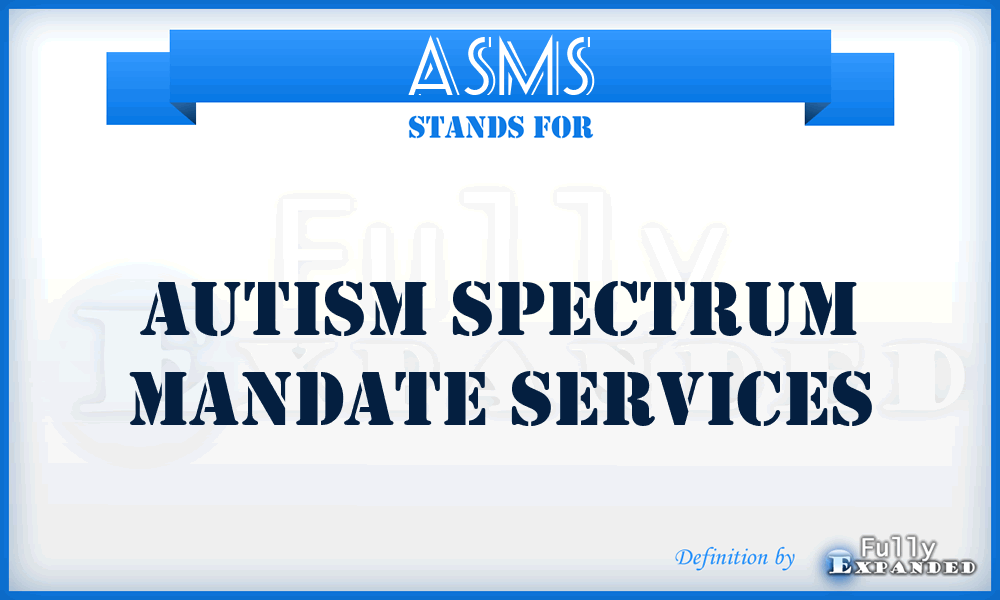 ASMS - Autism Spectrum Mandate Services