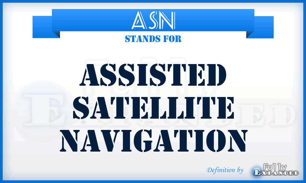 ASN - Assisted Satellite Navigation