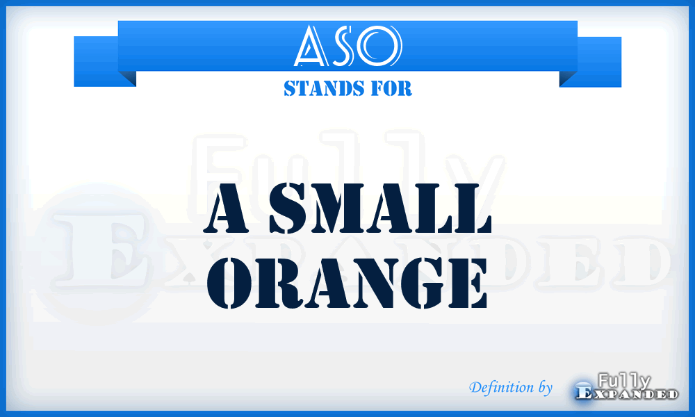 ASO - A Small Orange