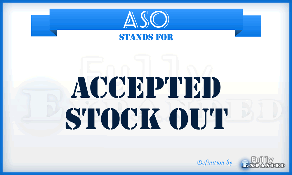 ASO - Accepted Stock Out