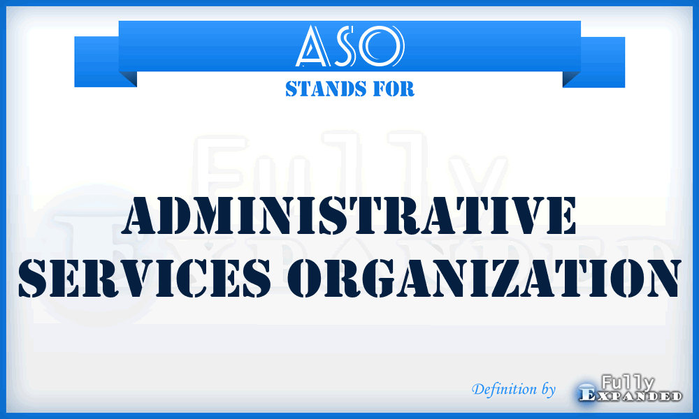 ASO - Administrative Services Organization