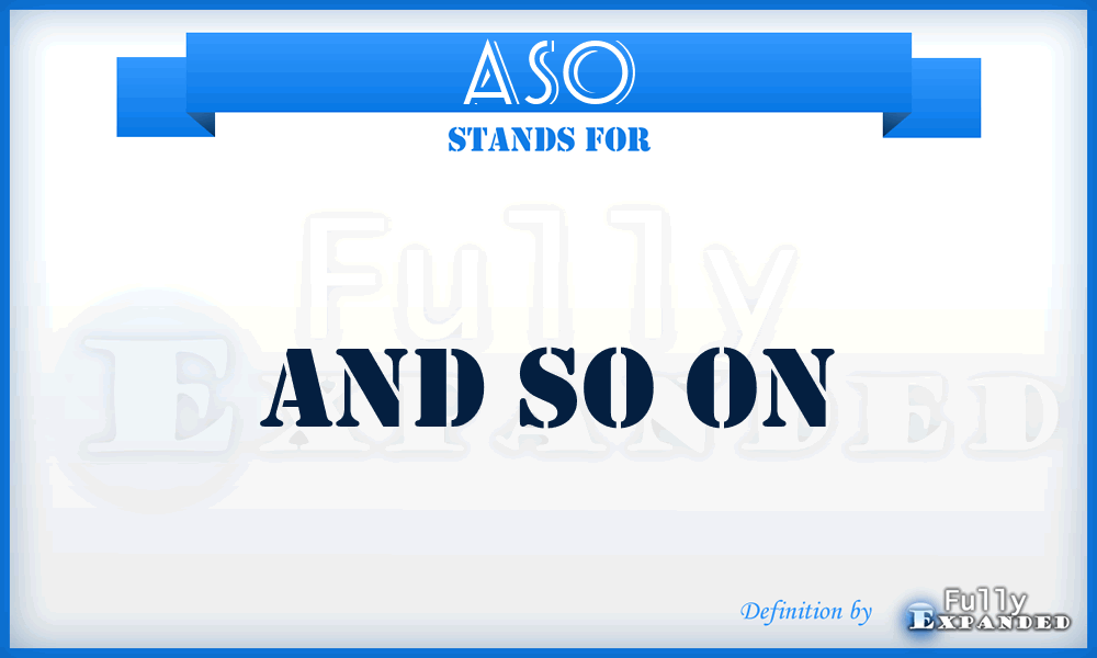 ASO - And So On