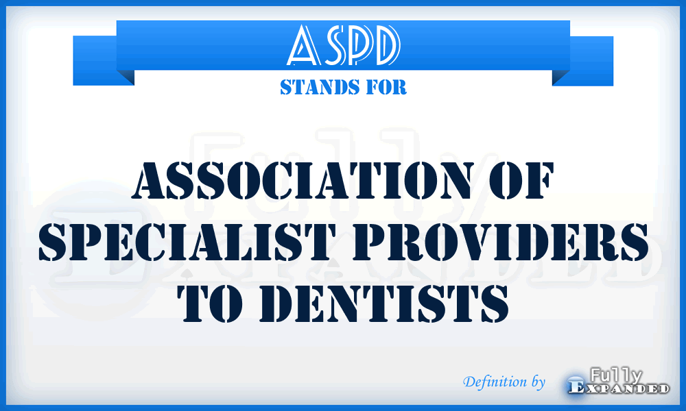 ASPD - Association of Specialist Providers to Dentists