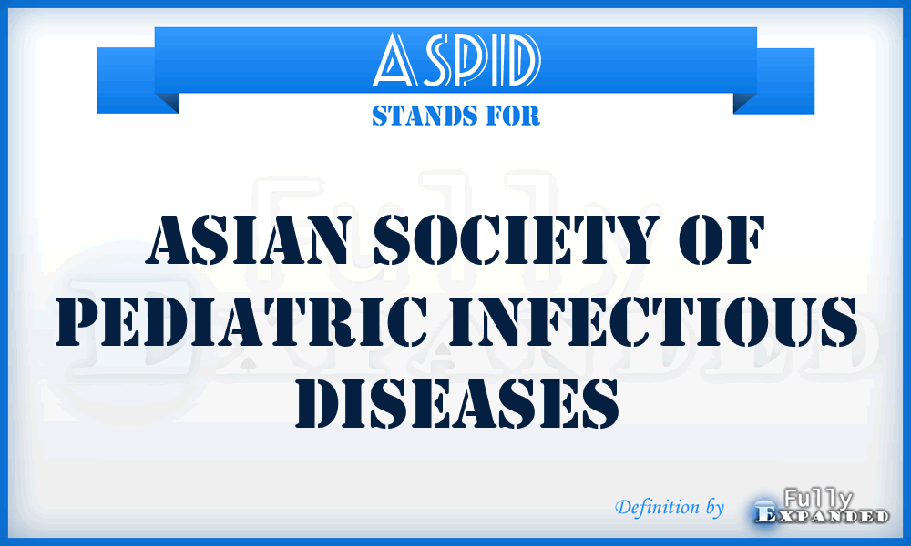 ASPID - Asian Society of Pediatric Infectious Diseases