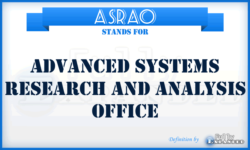 ASRAO - Advanced Systems Research and Analysis Office