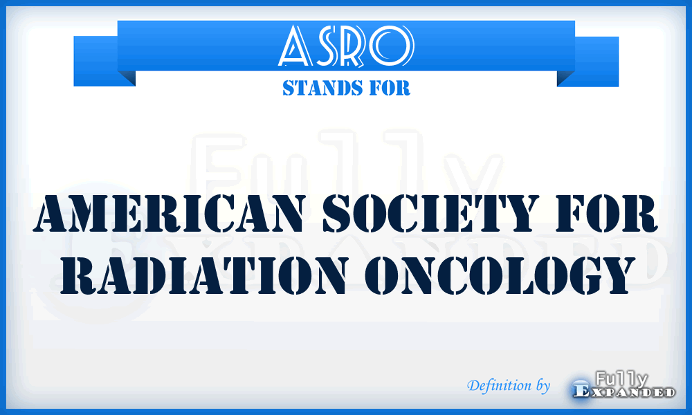 ASRO - American Society for Radiation Oncology