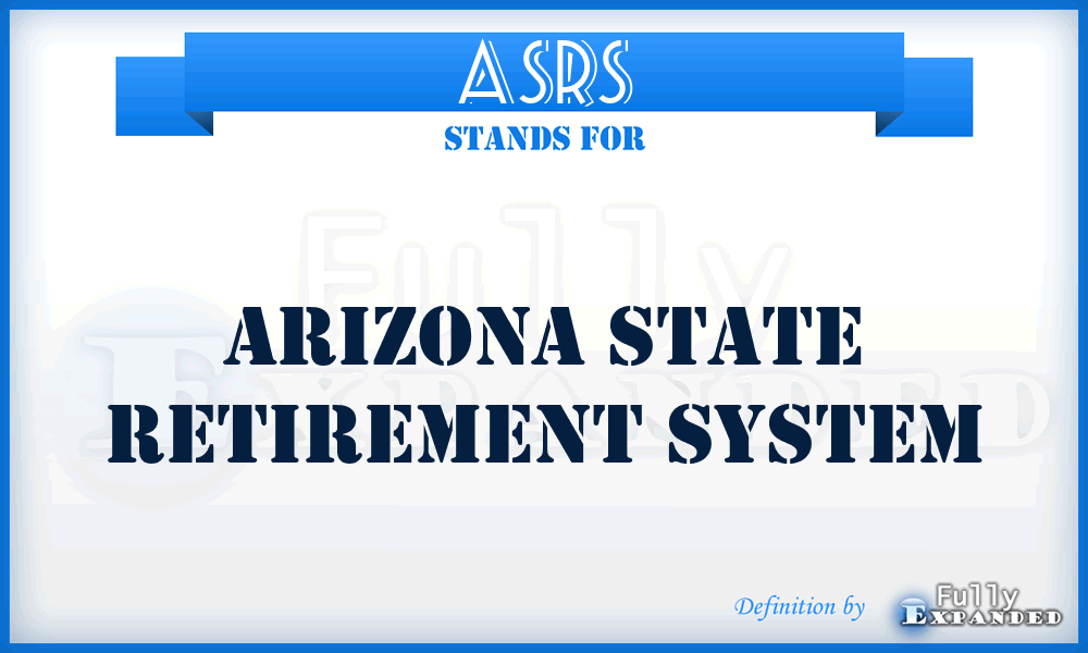 ASRS - Arizona State Retirement System