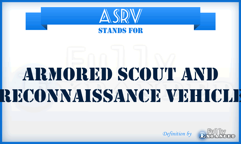 ASRV - Armored Scout and Reconnaissance Vehicle