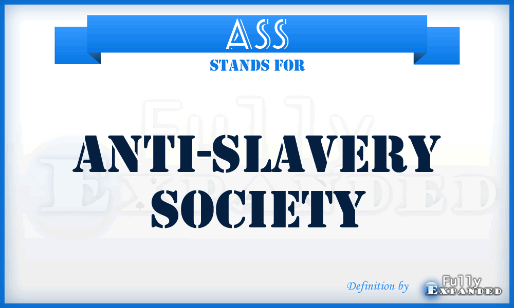 ASS - Anti-Slavery Society