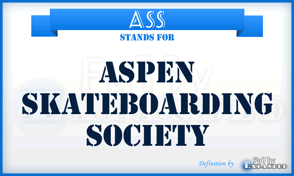 ASS - Aspen Skateboarding Society