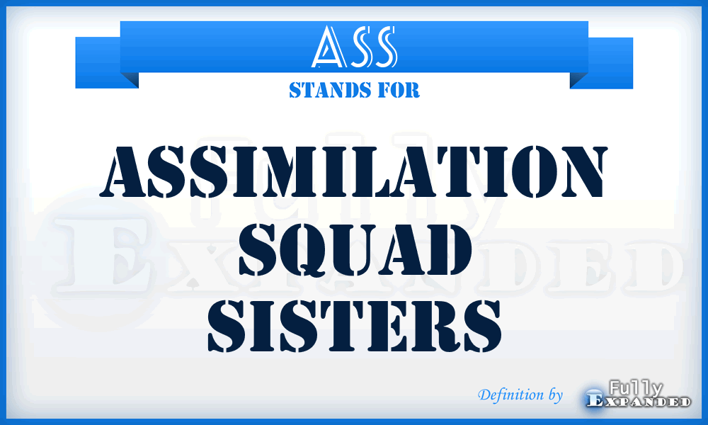 ASS - Assimilation Squad Sisters