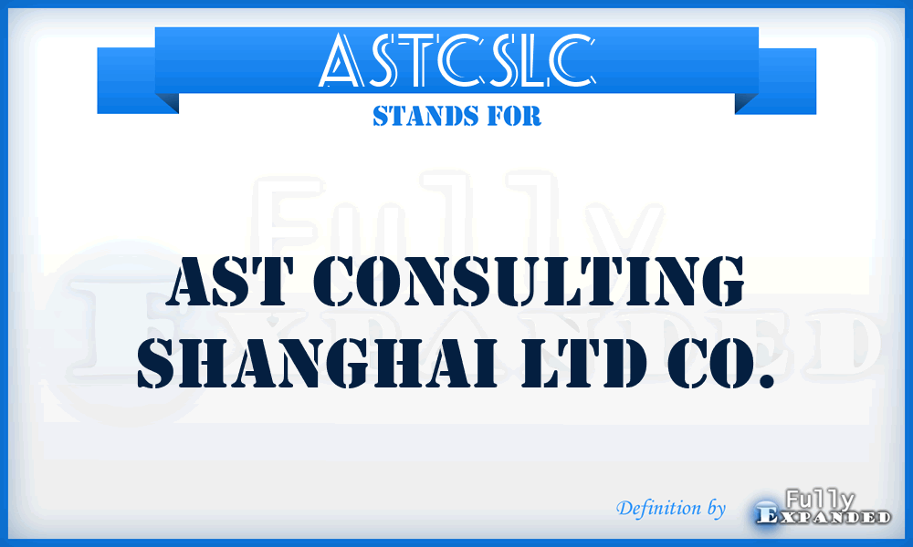 ASTCSLC - AST Consulting Shanghai Ltd Co.