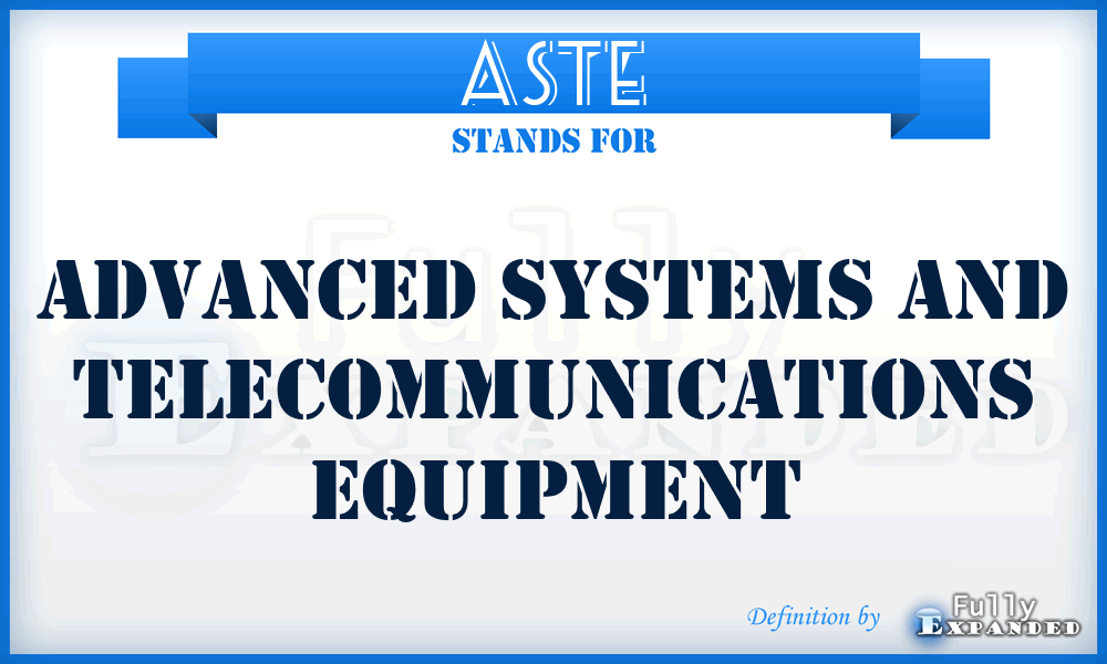 ASTE - Advanced Systems And Telecommunications Equipment