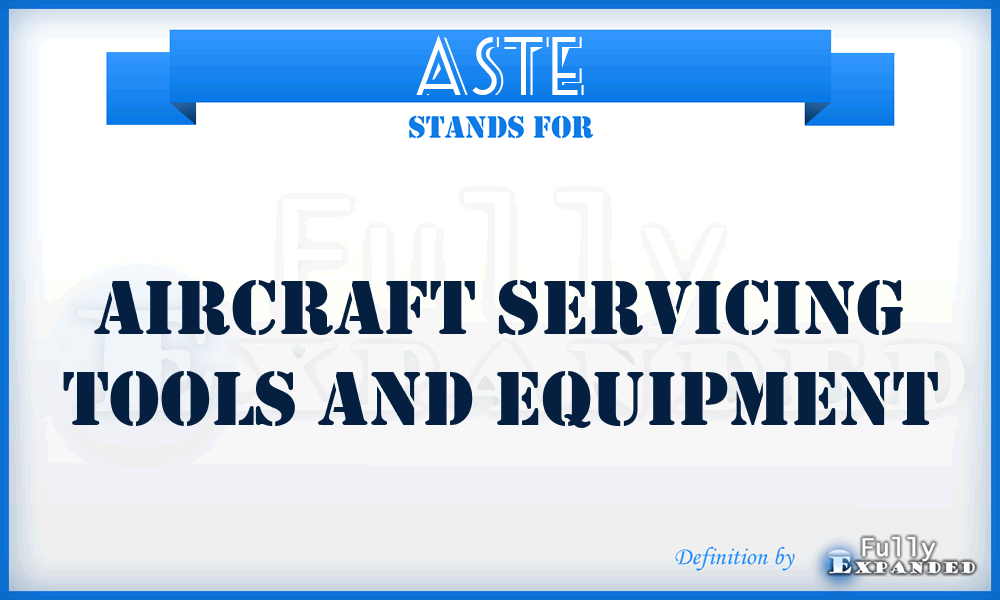 ASTE - Aircraft Servicing Tools and Equipment