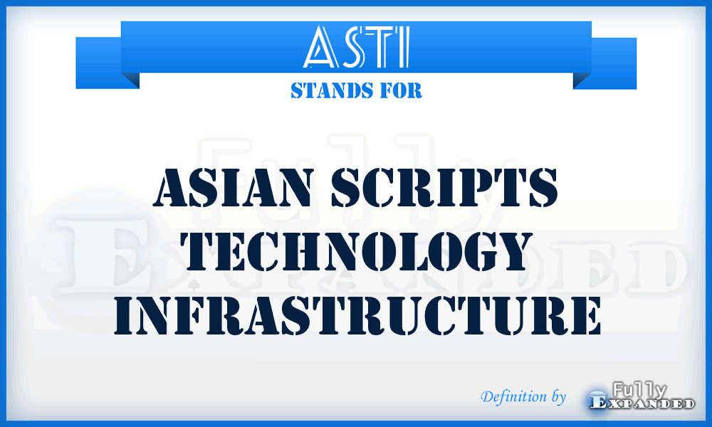 ASTI - Asian Scripts Technology Infrastructure