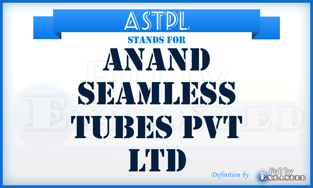 ASTPL - Anand Seamless Tubes Pvt Ltd