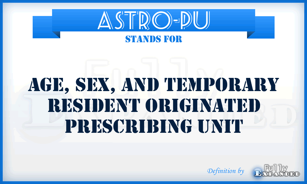 ASTRO-PU - Age, Sex, and Temporary Resident Originated Prescribing Unit