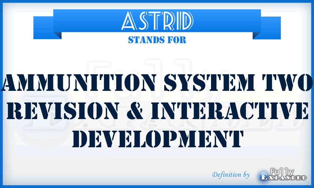 ASTRID - Ammunition System Two Revision & Interactive Development