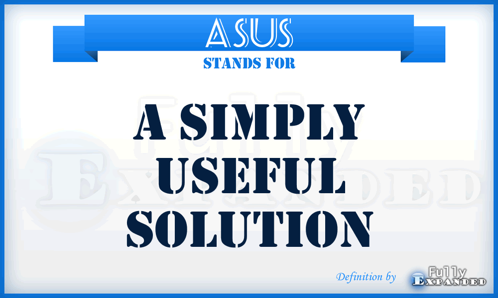 ASUS - A Simply Useful Solution