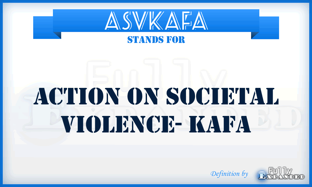 ASVKAFA - Action on Societal Violence- KAFA