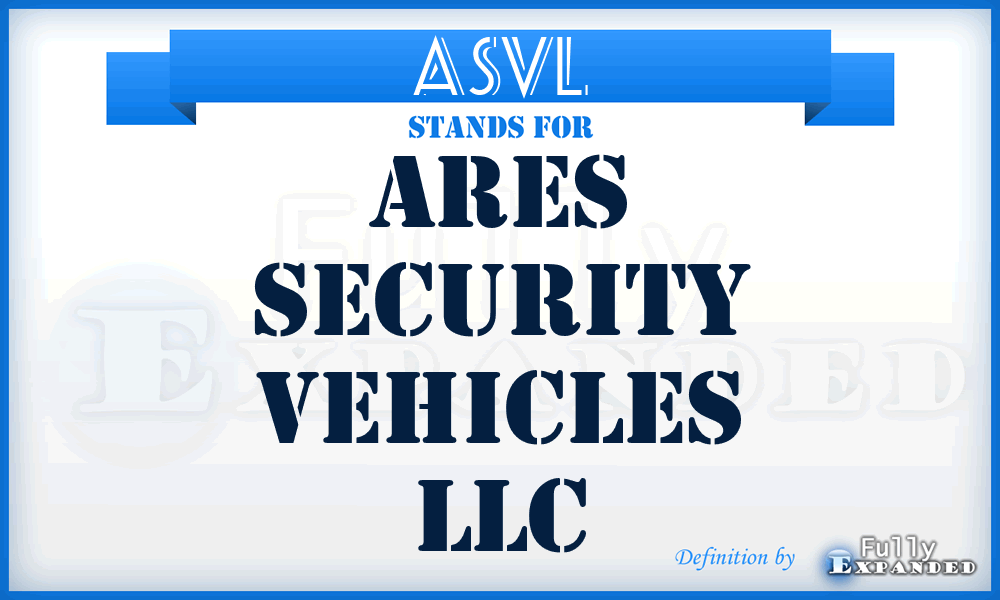 ASVL - Ares Security Vehicles LLC